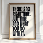 THERE IS NO RIGHT TIME