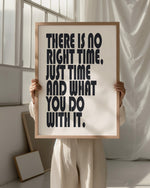 THERE IS NO RIGHT TIME