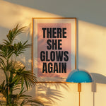 THERE SHE GLOWS AGAIN