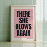 THERE SHE GLOWS AGAIN