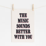 THE MUSIC SOUNDS BETTER WITH YOU