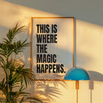 THIS IS WHERE THE MAGIC HAPPENS