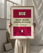 TIGHT JEANS LOOSE MORALS