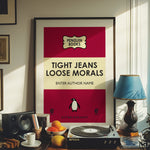 TIGHT JEANS LOOSE MORALS