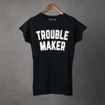 TROUBLE MAKER - Women's T-Shirt