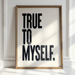 TRUE TO MYSELF