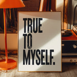 TRUE TO MYSELF
