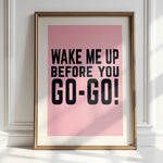 WAKE ME UP BEFORE YOU GO-GO! - Song Lyric Print