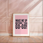 WAKE ME UP BEFORE YOU GO-GO! - Song Lyric Print