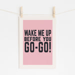 WAKE ME UP BEFORE YOU GO-GO! - Song Lyric Print