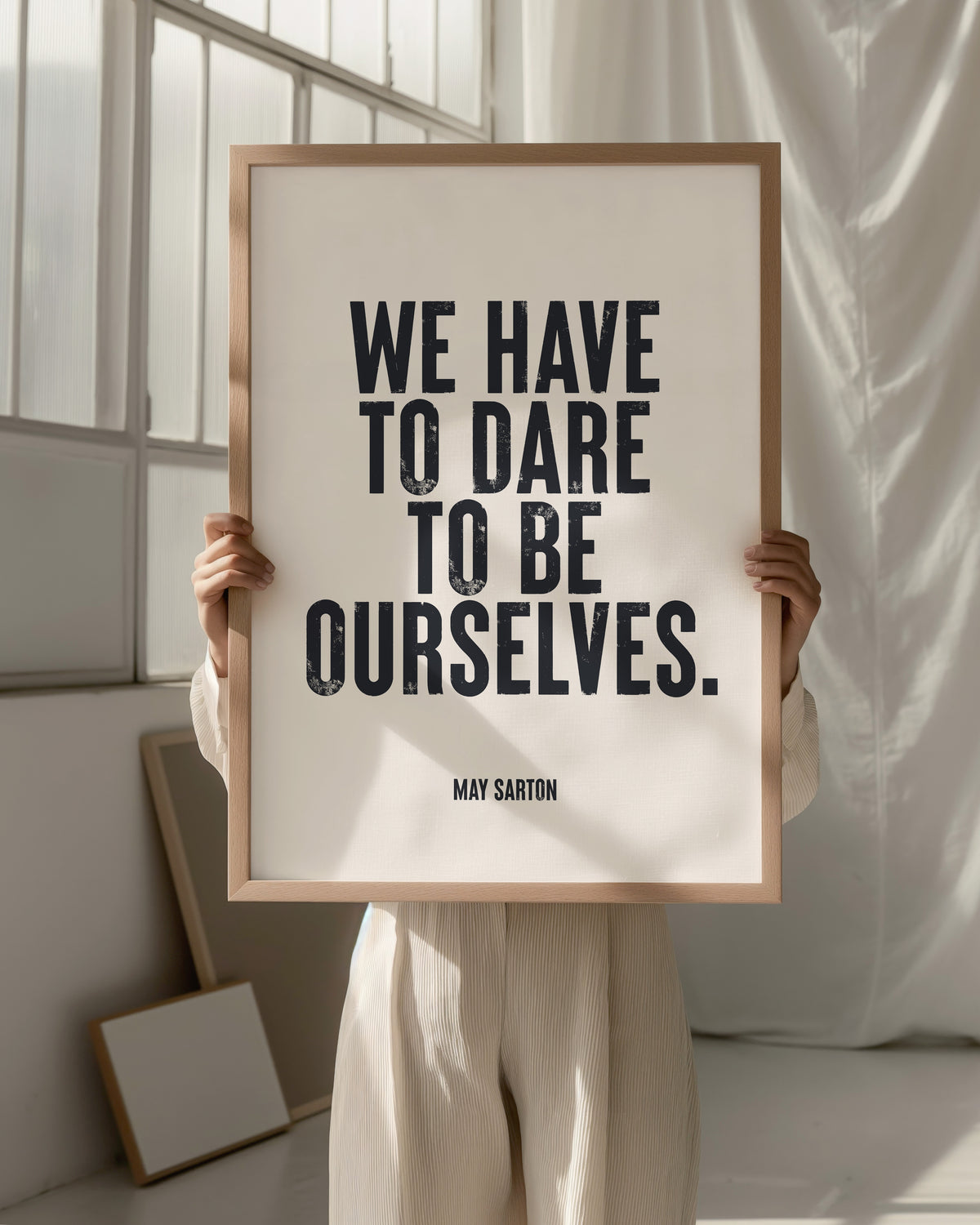 WE HAVE TO DARE TO BE OURSELVES - May Sarton