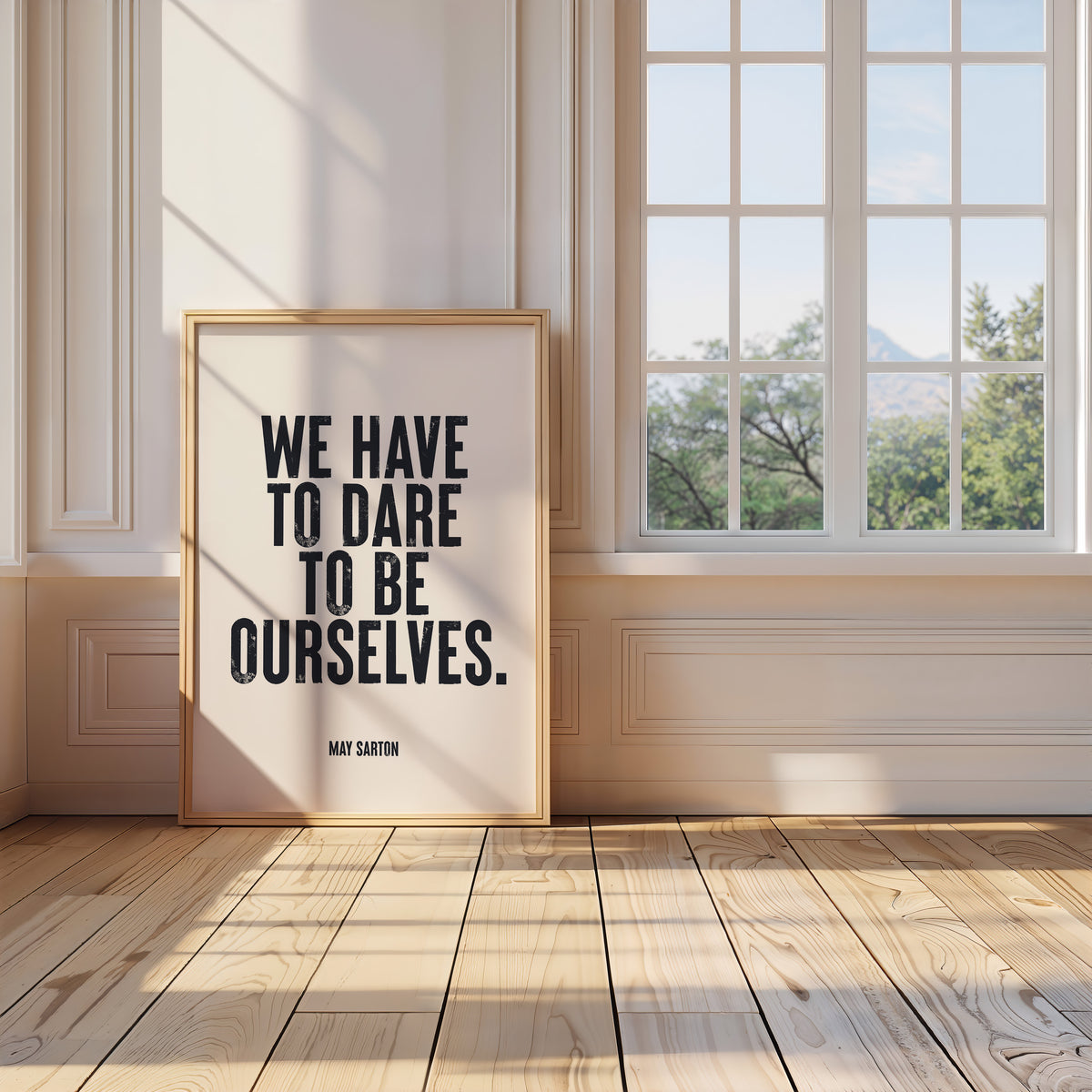 WE HAVE TO DARE TO BE OURSELVES - May Sarton