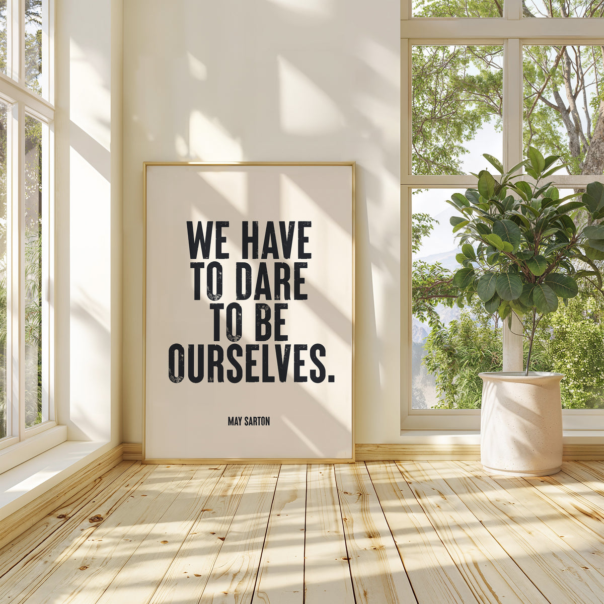 WE HAVE TO DARE TO BE OURSELVES - May Sarton