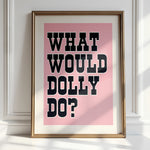 WHAT WOULD DOLLY DO?