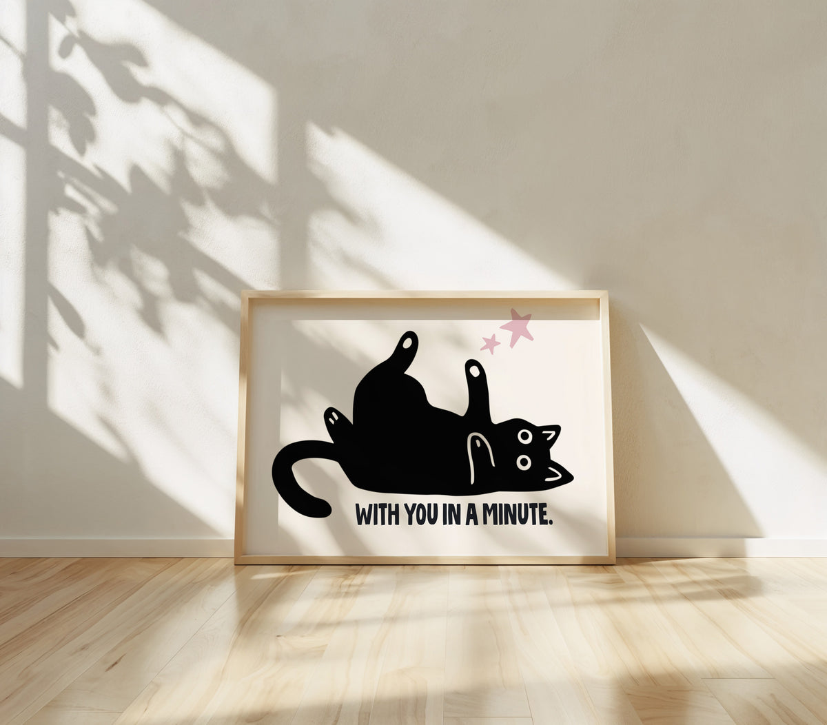 WITH YOU IN A MINUTE - Cat Lover Print!