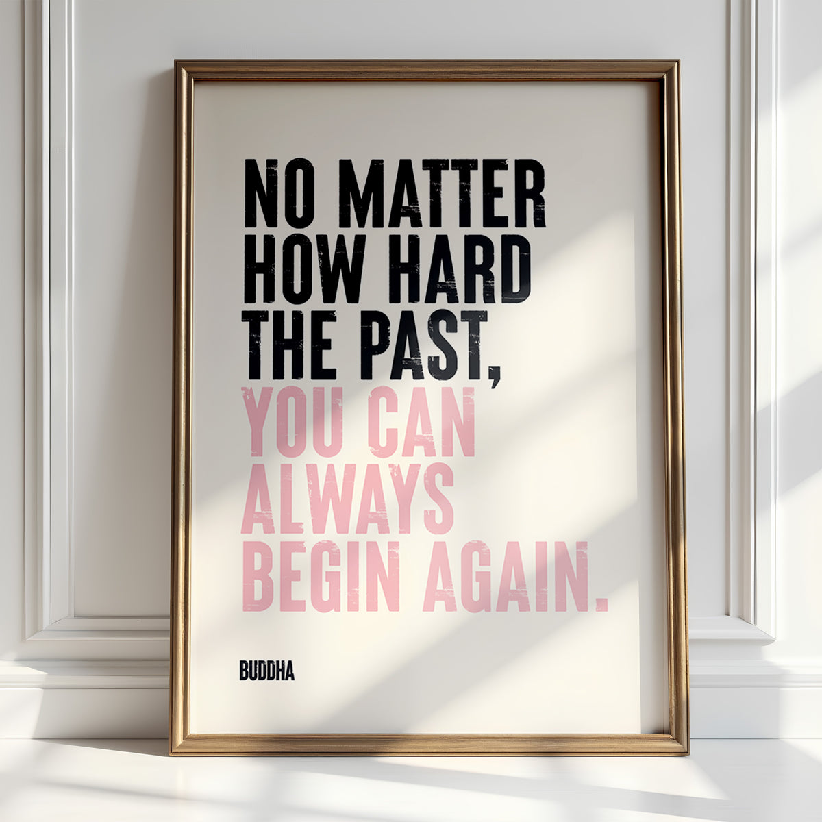 YOU CAN ALWAYS BEGIN AGAIN - Buddha
