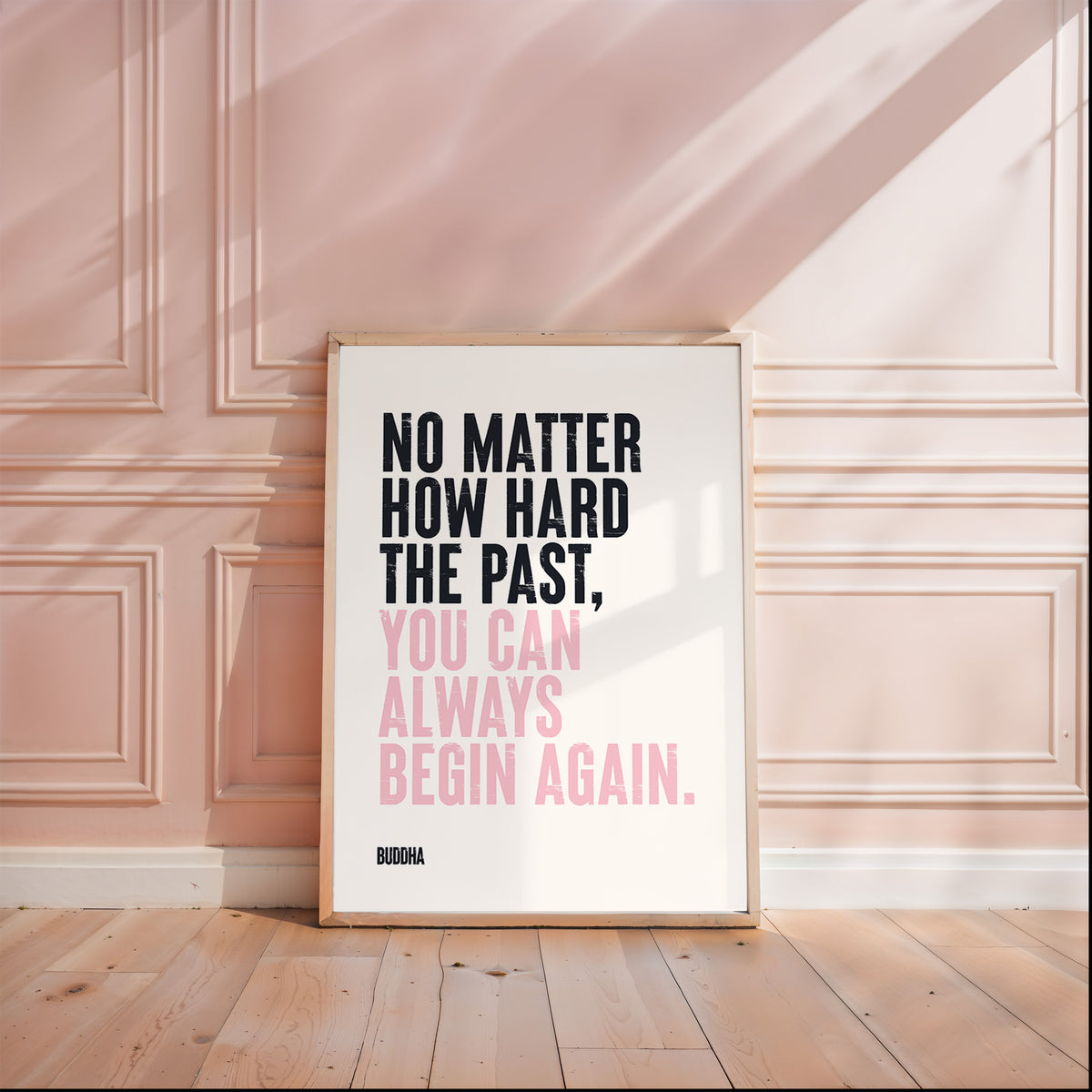 YOU CAN ALWAYS BEGIN AGAIN - Buddha