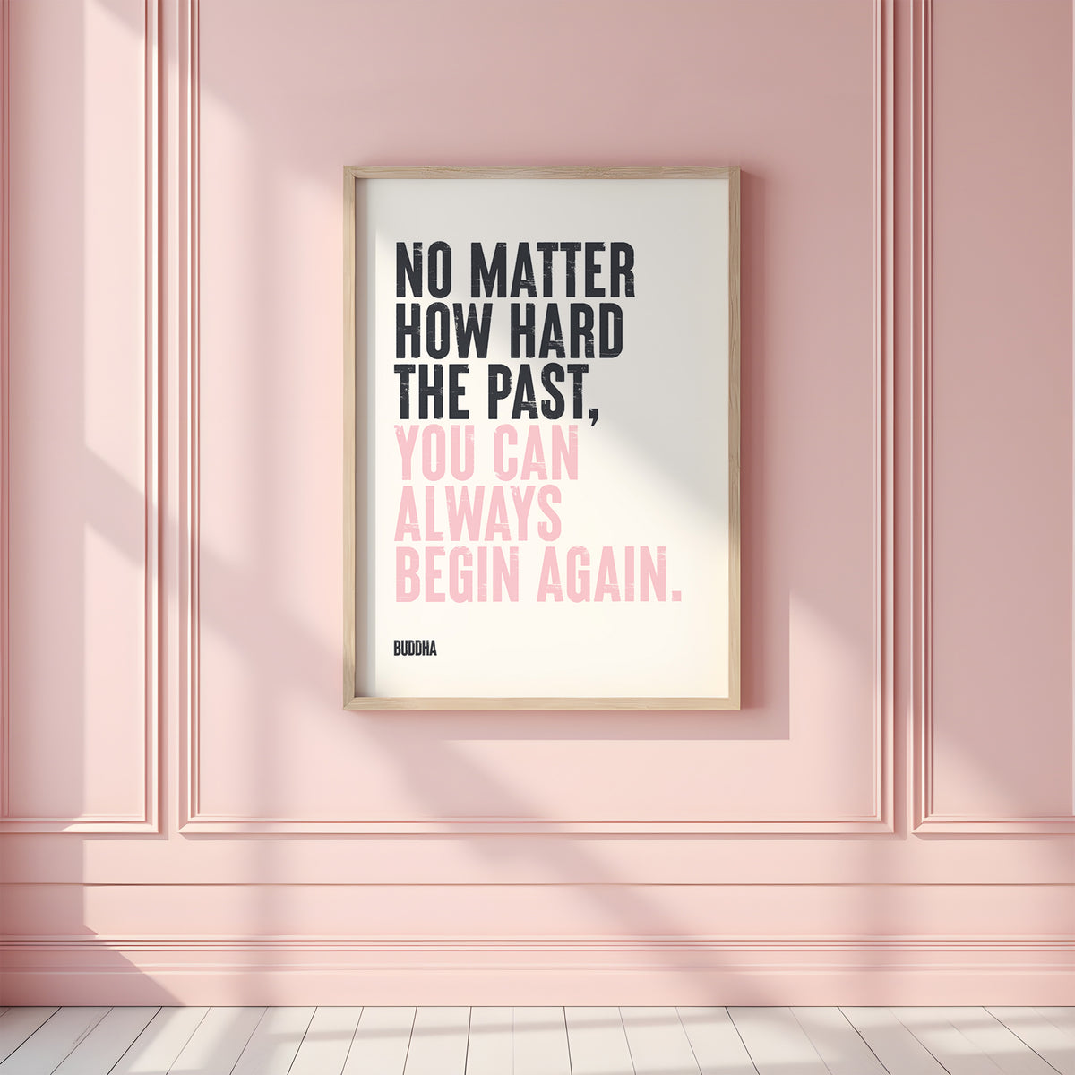 YOU CAN ALWAYS BEGIN AGAIN - Buddha