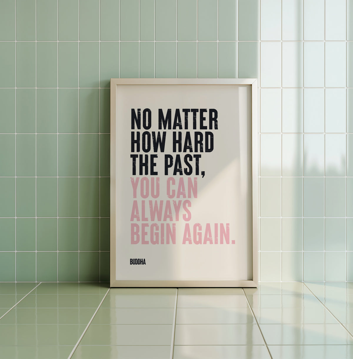 YOU CAN ALWAYS BEGIN AGAIN - Buddha