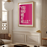 YOU HAD ME AT HELLO -Anniversary Print