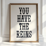 YOU HAVE THE REINS