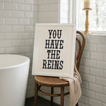 YOU HAVE THE REINS