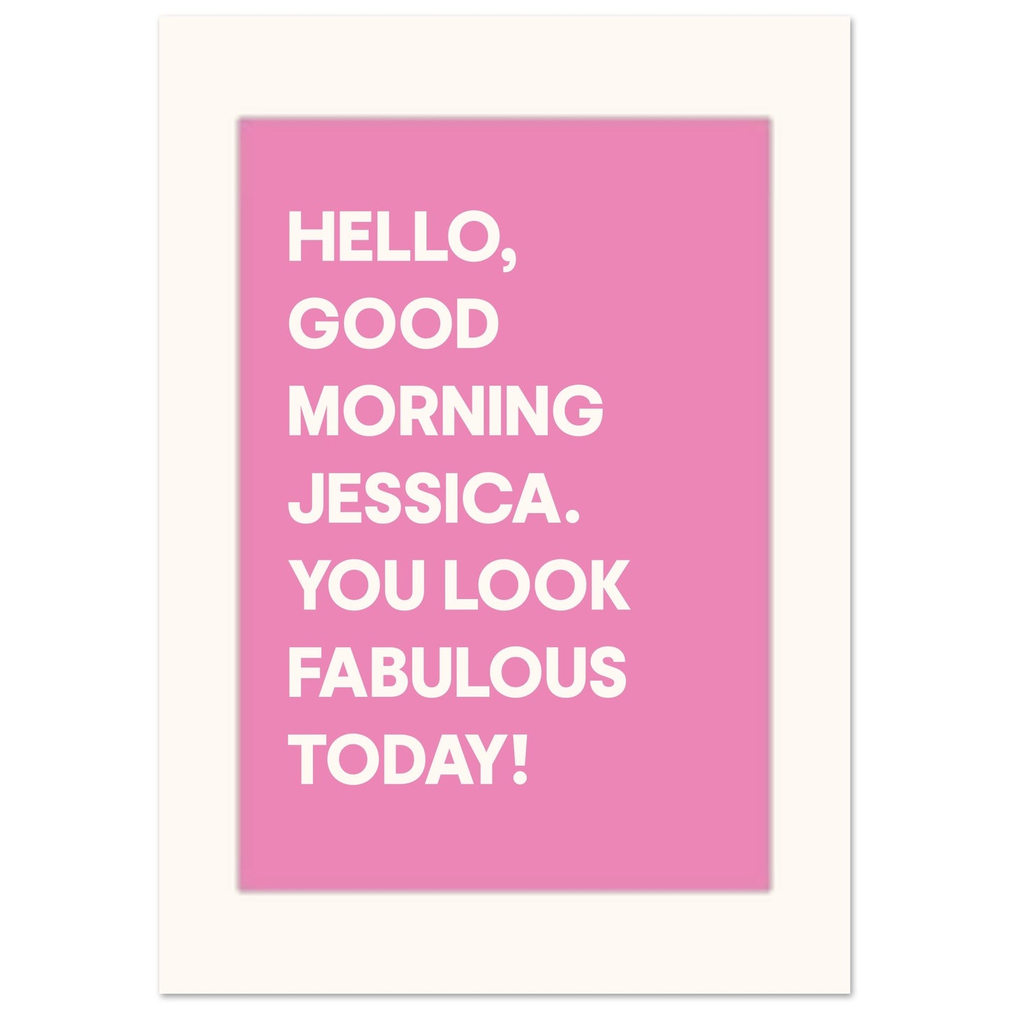 YOU LOOK FABULOUS TODAY! - Personalised Print