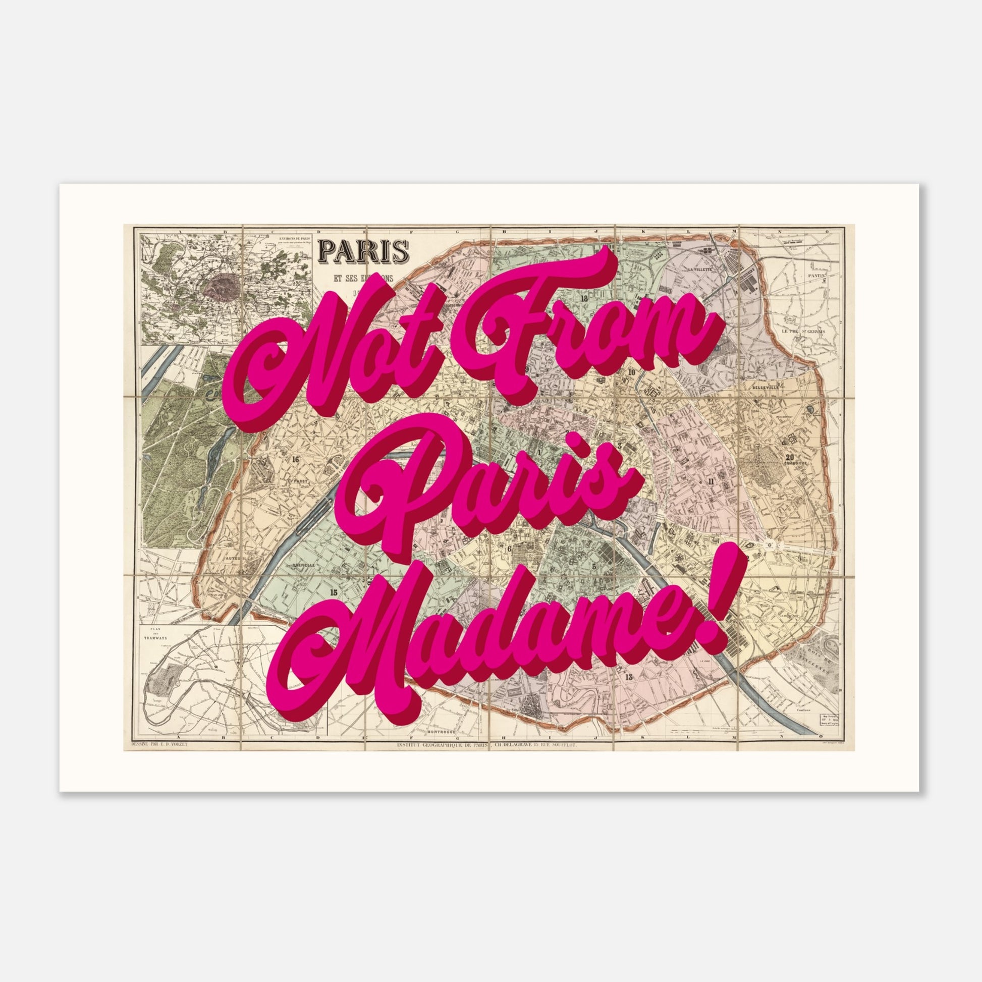 NOT FROM PARIS MADAME! - Map Print