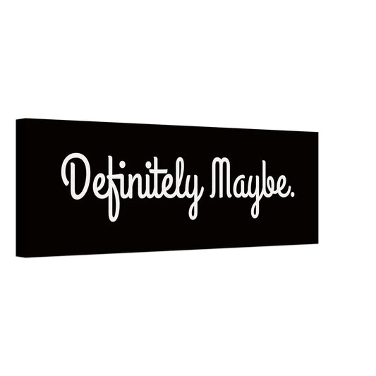 DEFINITELY MAYBE - Canvas Print