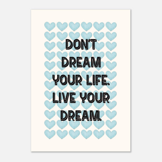 dont dream your life motivational print