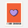 I AM ENOUGH - Candy Heart Print | Cheeky Wall Art