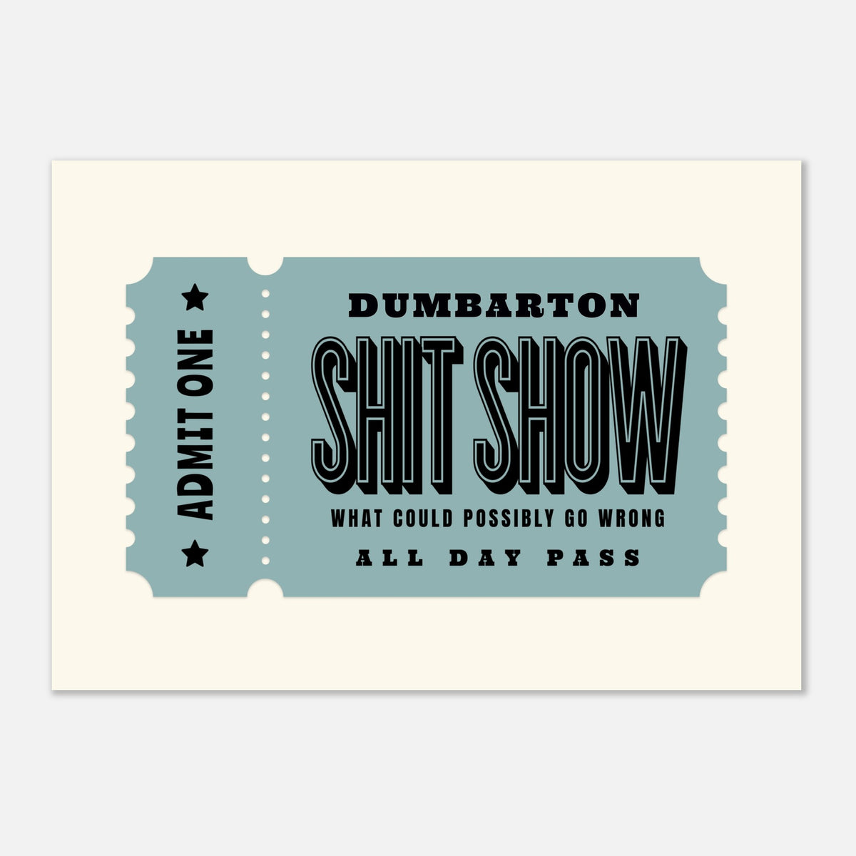 'Your Town' Shit Show - Ticket Stub Print — alternate view | Timmy Loves Art