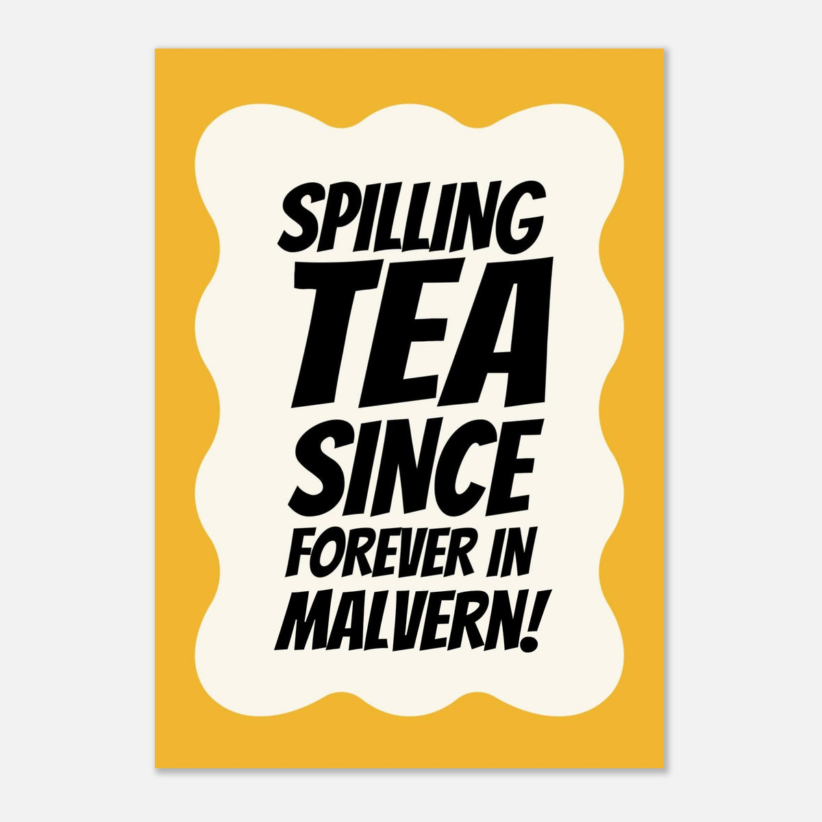 Spilling Tea Since Forever - Typography Print — detail view | Timmy Loves Art