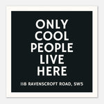 Only Cool People Live Here - Customisable Print | Wall Art
