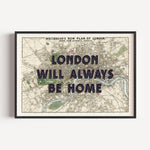 London Will Always Be Home - Vintage Map Art Print | Destination Wall Art