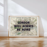 London Will Always Be Home - Vintage Map Art Print | Destination Wall Art